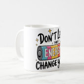 Mug ⚡ ne laissez pas leur énergie changer les vôtres (Devant gauche)