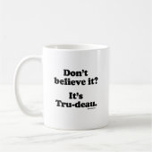 Mug Ne le croyez pas - c'est Tru-deau - .png (Gauche)