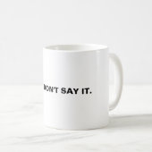 Mug Ne le dis pas. (Devant droit)