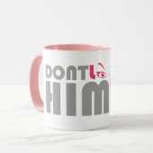 Mug Ne le regarde pas il est à moi (Devant gauche)