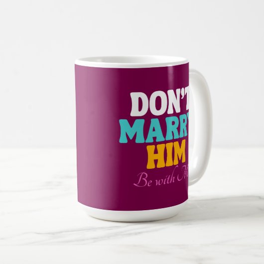 Mug Ne l'épouse pas, sois avec moi (Devant droit)