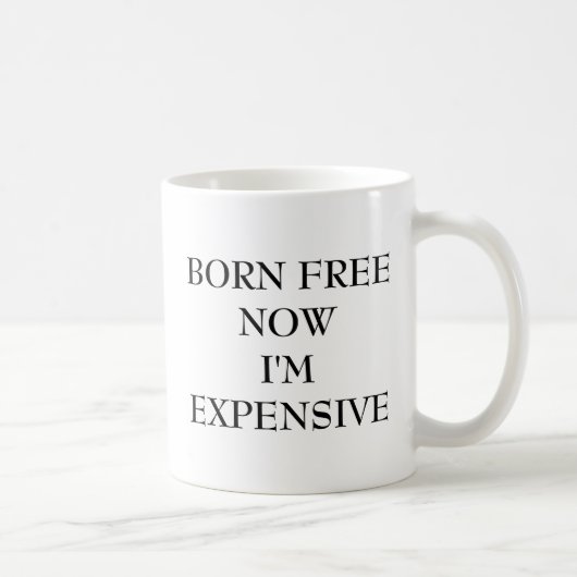 MUG NÉ LIBRE MAINTENANT JE SUIS COÛTEUX (Droite)