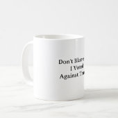 Mug Ne me blâmez pas la Coupe anti-Trump (Devant gauche)