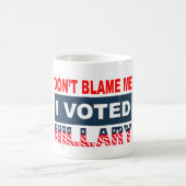 Mug Ne me blâmez pas que j'ai voté Hillary (Centre)