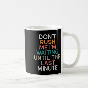 Mug Ne me bousculez pas, j'attends jusqu'à la dernière