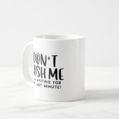Mug Ne me bousculez pas, procrastination drôle (Devant gauche)