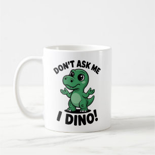 Mug Ne me demande pas, je suis Dino ! – Joli dinosaure