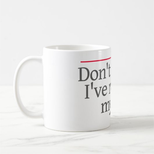 Mug "NE ME DEMANDEZ PAS que, je RECUSED. " -- (Gauche)