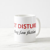Mug Ne me dérangez pas lis la fan fic (Devant droit)