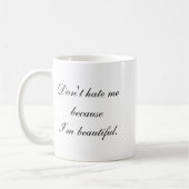 Mug Ne me déteste pas parce que je suis belle (Gauche)