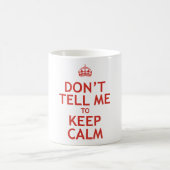 Mug Ne me dites pas de garder le calme (Centre)