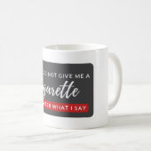 Mug Ne me donnez pas de cigarette - drôle anti-tabac (Devant droit)