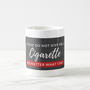 Mug Ne me donnez pas de cigarette - drôle anti-tabac