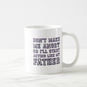 Mug Ne Me Fâchez Pas Ou J'Agirai Comme Mon Père Amusan