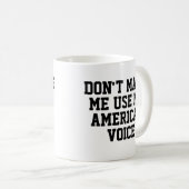 Mug Ne me fais pas utiliser ma voix américaine | Drôle (Devant droit)