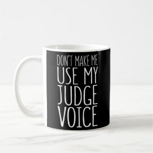 Mug Ne Me Fais Pas Utiliser Ma Voix De Juge