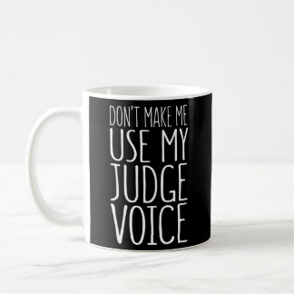 Mug Ne Me Fais Pas Utiliser Ma Voix De Juge