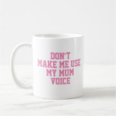Mug Ne me fais pas utiliser ma voix de maman | Drôle (Gauche)