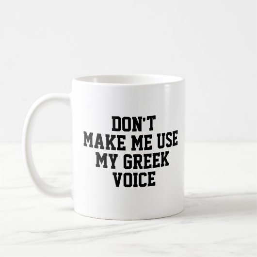 Mug Ne me fais pas utiliser ma voix grecque | Drôle (Gauche)