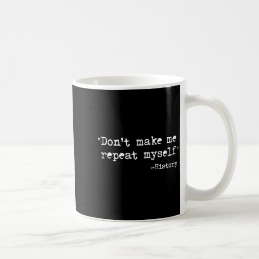 Mug Ne me faites pas me répéter Prof d'histoire drôle (Droite)