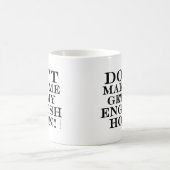 Mug Ne Me Faites Pas Obtenir Ma Corne Anglaise (Centre)