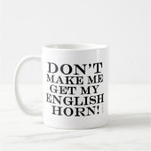 Mug Ne Me Faites Pas Obtenir Ma Corne Anglaise (Gauche)