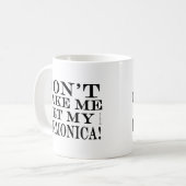 Mug Ne Me Faites Pas Obtenir Mon Harmonica (Devant gauche)