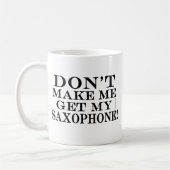 Mug Ne Me Faites Pas Obtenir Mon Saxophone (Gauche)