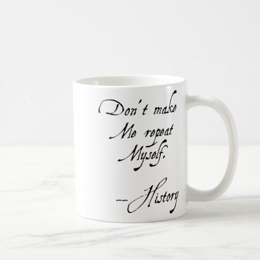 Mug Ne me faites pas répéter moi-même Histoire Drôle N (Droite)