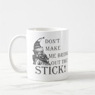 Mug Ne me faites pas sortir le bâton