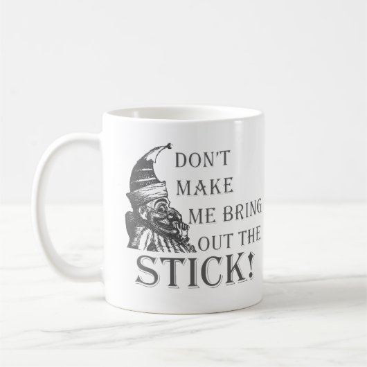 Mug Ne me faites pas sortir le bâton (Gauche)