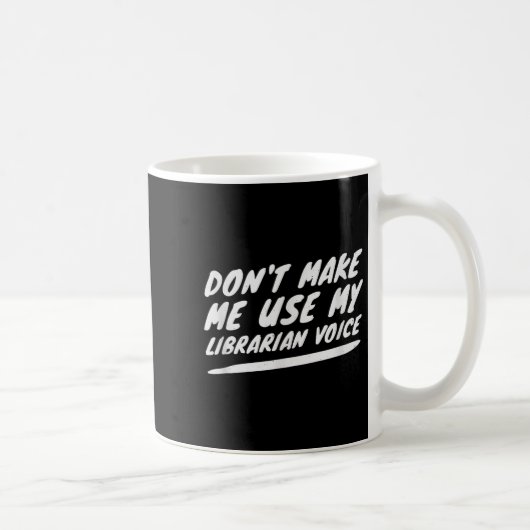 Mug Ne me faites pas utiliser ma voix de bibliothécair (Droite)