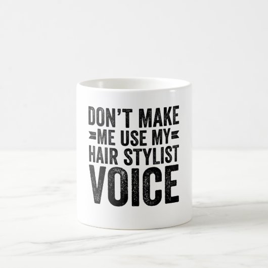 Mug Ne me faites pas utiliser ma voix de coiffeur (Centre)