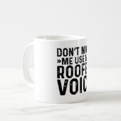 Mug Ne me faites pas utiliser ma voix de couvreur (Devant gauche)