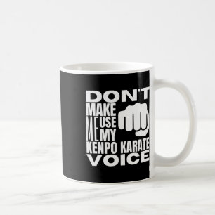 Mug Ne me faites pas utiliser ma voix de karaté Kenpo