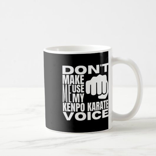 Mug Ne me faites pas utiliser ma voix de karaté Kenpo (Droite)