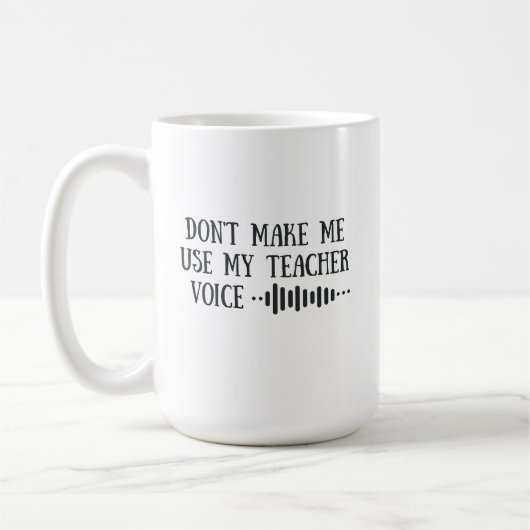 Mug Ne me faites pas utiliser ma voix d'enseignant, en (Gauche)