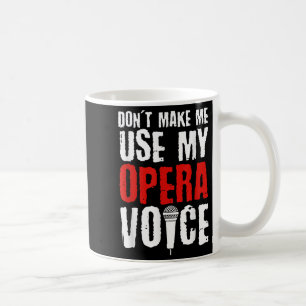 Mug Ne me faites pas utiliser ma voix d'opéra Chanteur