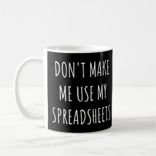 Mug Ne me faites pas utiliser mes feuilles de calcul C
