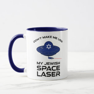 Mug Ne me faites pas utiliser mon laser spatial juif