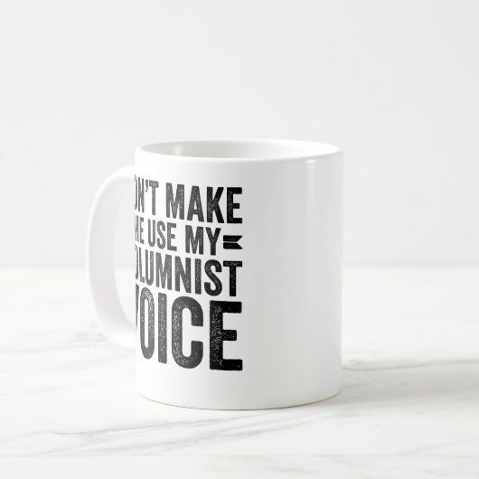 Mug Ne me forcez pas à utiliser ma voix chroniqueuse (Devant gauche)