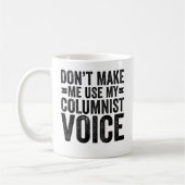 Mug Ne me forcez pas à utiliser ma voix chroniqueuse (Gauche)