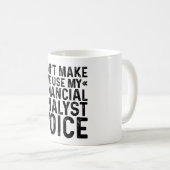 Mug Ne me forcez pas à utiliser ma voix d'analyste fin (Devant droit)