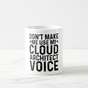 Mug Ne me forcez pas à utiliser ma voix d'architecte c