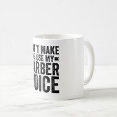 Mug Ne me forcez pas à utiliser ma voix de barbier (Devant droit)