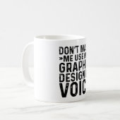 Mug Ne me forcez pas à utiliser ma voix de graphiste (Devant gauche)