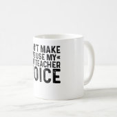 Mug Ne me forcez pas à utiliser ma voix de professeur (Devant droit)