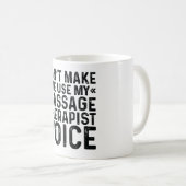 Mug Ne me forcez pas à utiliser ma voix de thérapeute (Devant droit)