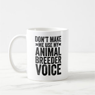 Mug Ne me forcez pas à utiliser ma voix d'éleveur d'an