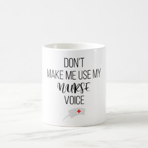 Mug Ne me forcez pas à utiliser ma voix d'infirmière